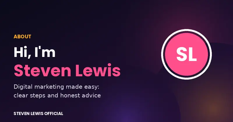 About Steven Lewis Official: digital marketing made easy with clear steps and honest advice
